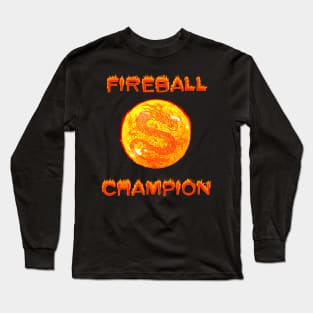 Fireball Champion T-Shirt - Dragon Fire Gift Long Sleeve T-Shirt